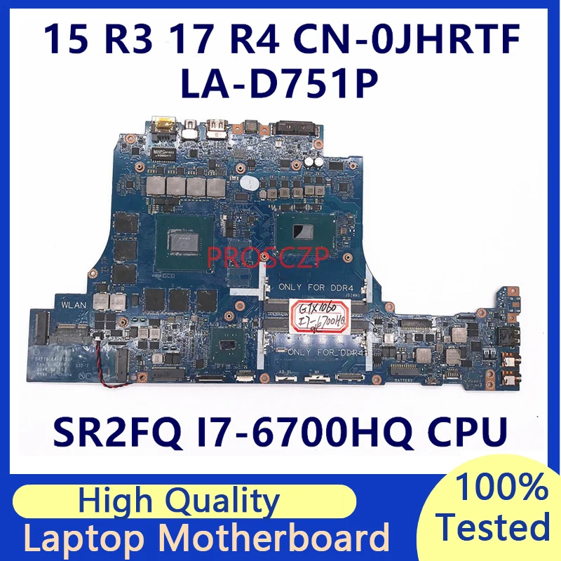 

CN-0JHRTF 0JHRTF JHRTF For DELL 15 R3 17 R4 Laptop Motherboard With SR2FQ I7-6700HQ CPU GTX1060 LA-D751P 100%Tested Working Well