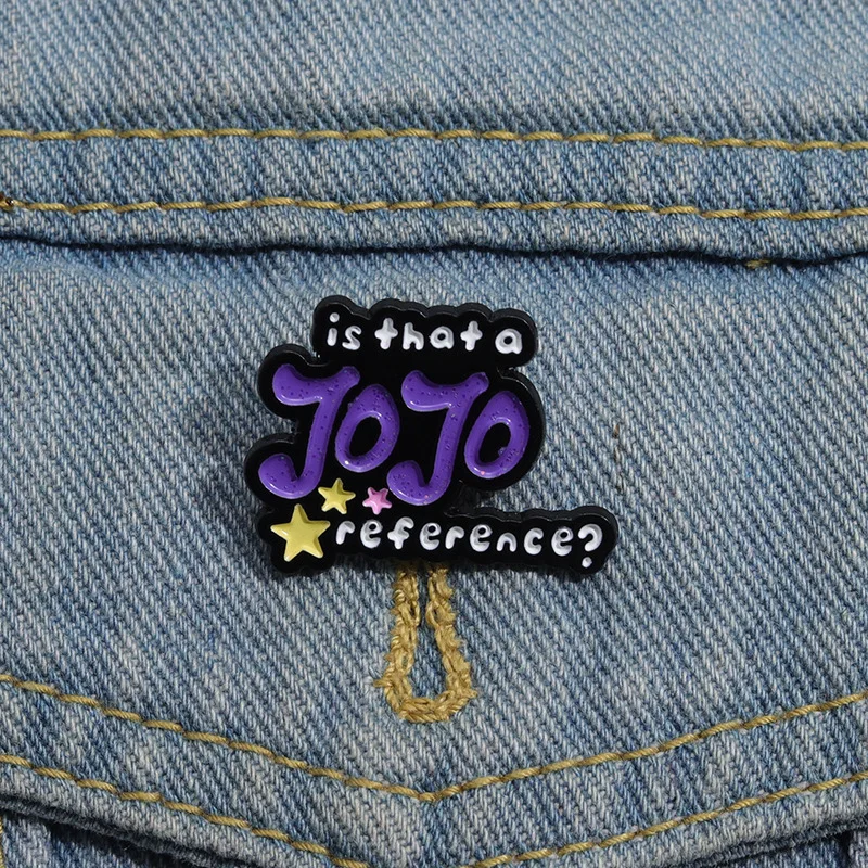 Creative Souvenirs Brooch Pins Is That A Jojo Reference? Badge Hard Enamel Lapel Pins Gift For Cartoon Fans Cosplay Props Acces anime brooches,game brooch