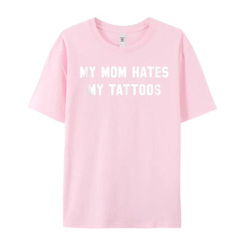 My Mom Hates My Tattoos Normal Father Day Premium Cotton Crewneck Mans Tops Tees Crazy T Shirt Loose Short Sleeve Tshirts My Mom Hates My Tattoos Funny Tattoo Apparel Tank Top__18263 pink