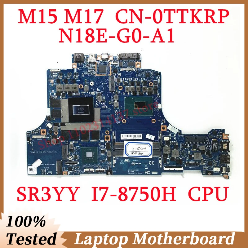 

For DELL M15 M17 CN-0TTKRP 0TTKRP TTKRP With SR3YY I7-8750H CPU Mainboard N18E-G0-A1 Laptop Motherboard 100% Tested Working Well