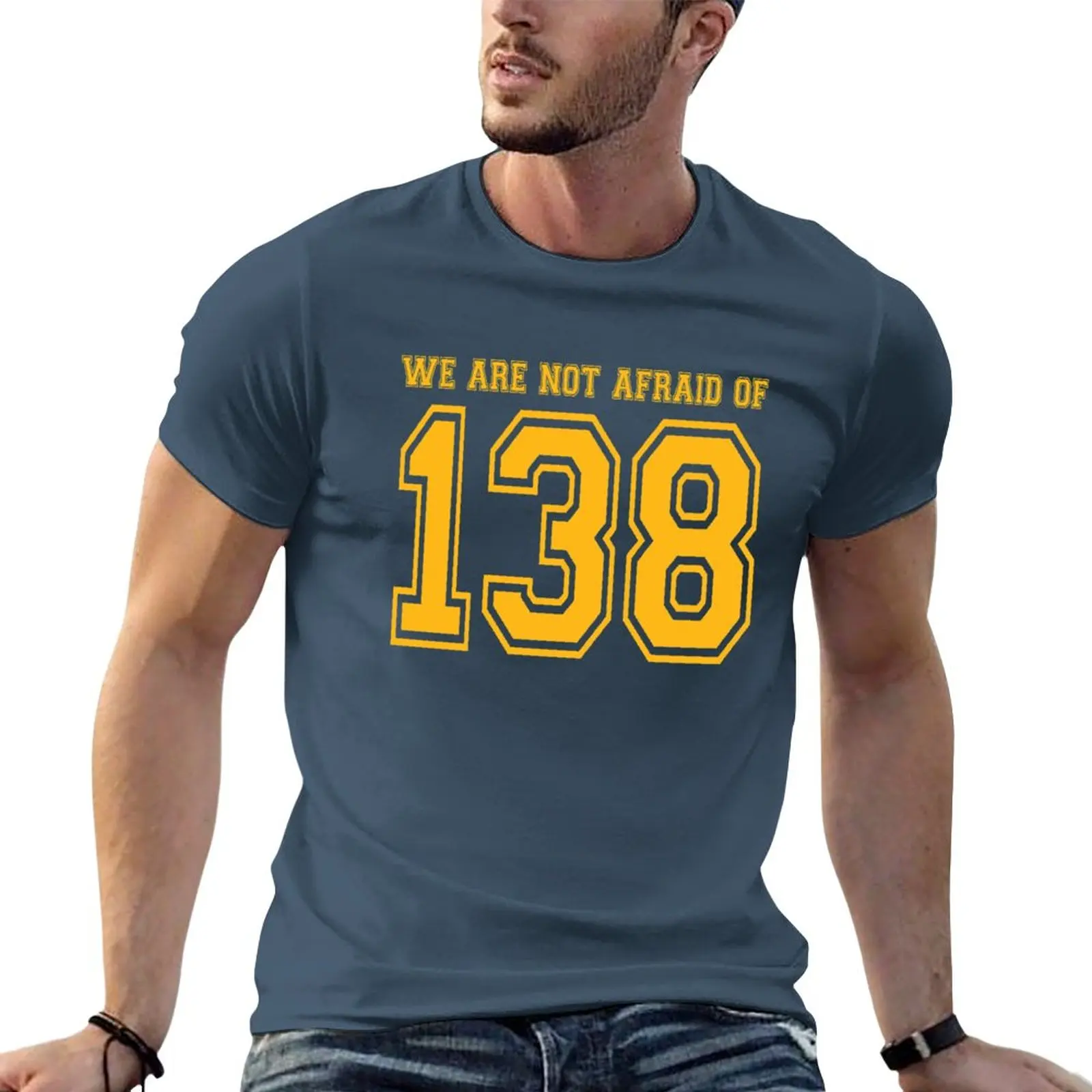 

We Are Not Afraid Of 138 T-Shirt Aesthetic clothing korean fashion shirts graphic tees workout shirts for men