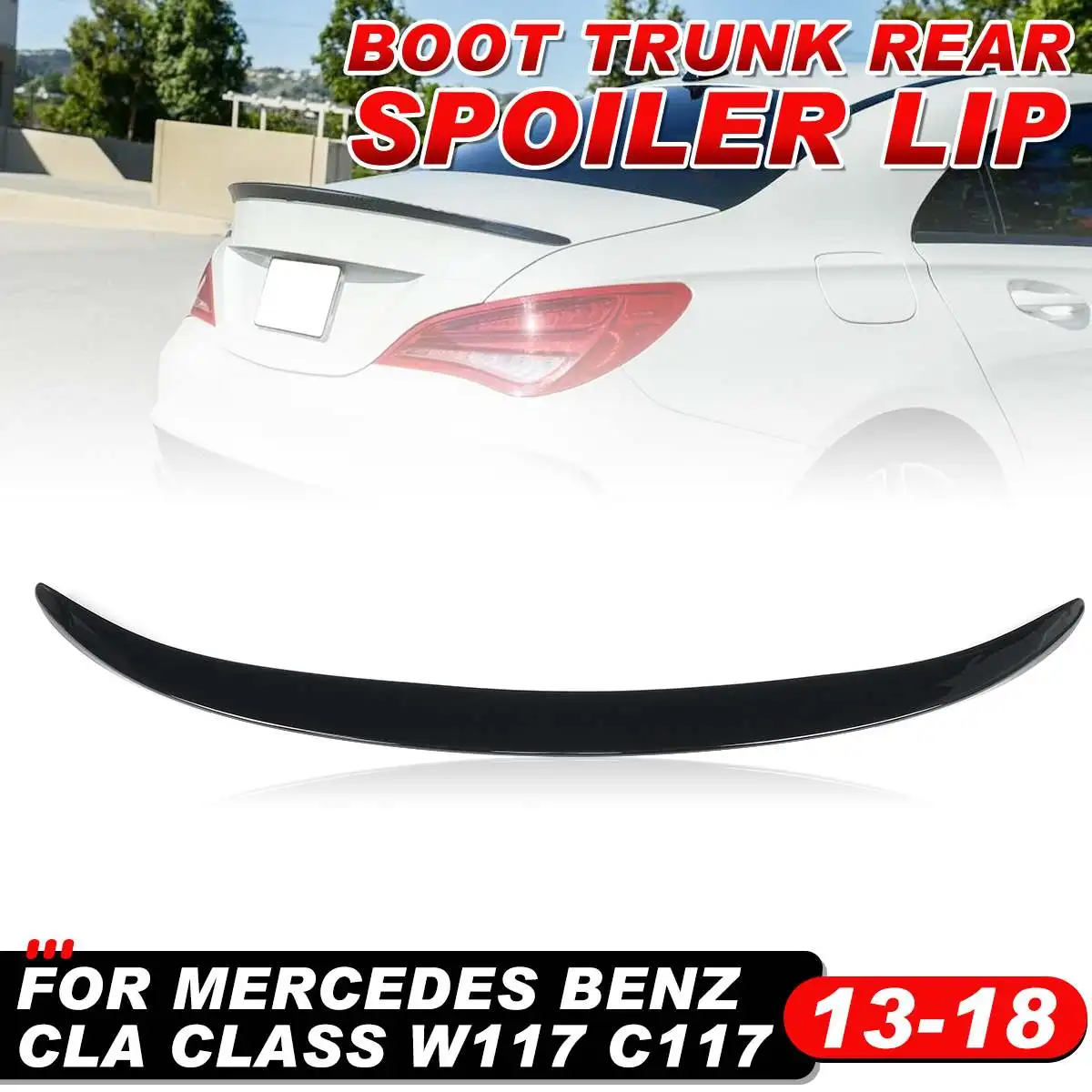 W117 Ala Lip Car Rear Trunk Boot Lip Spoiler Wing Extension Lip Per Mercedes Per Benz Classe Cla W117 C117 2013-2018 4Dr Saloon