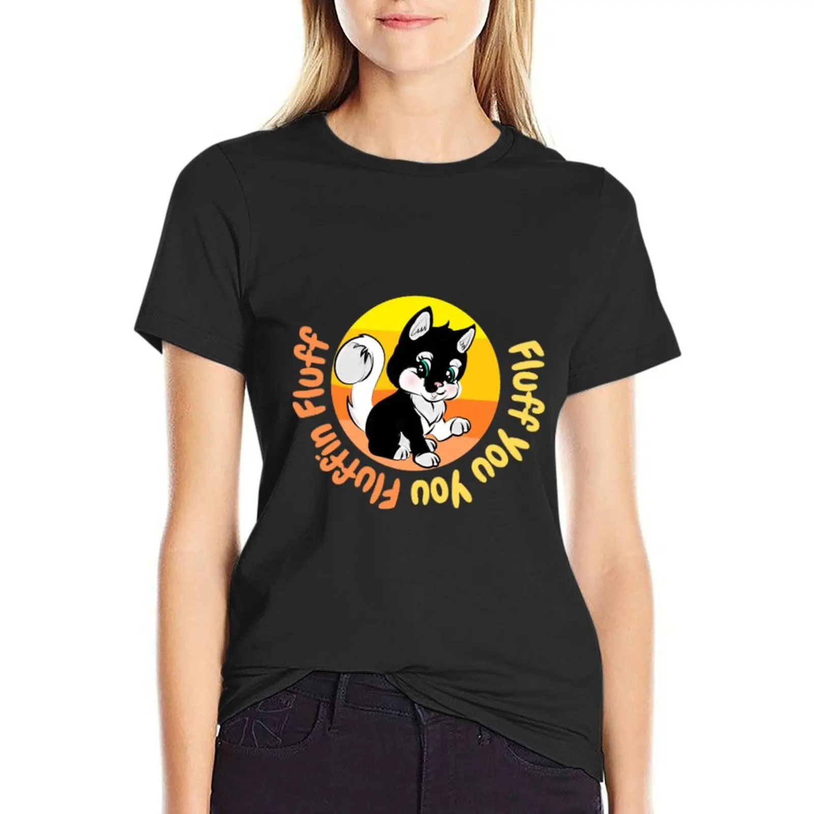 

Fluff You You Fluffin Fluff T-Shirt Female clothing funny clothes for woman