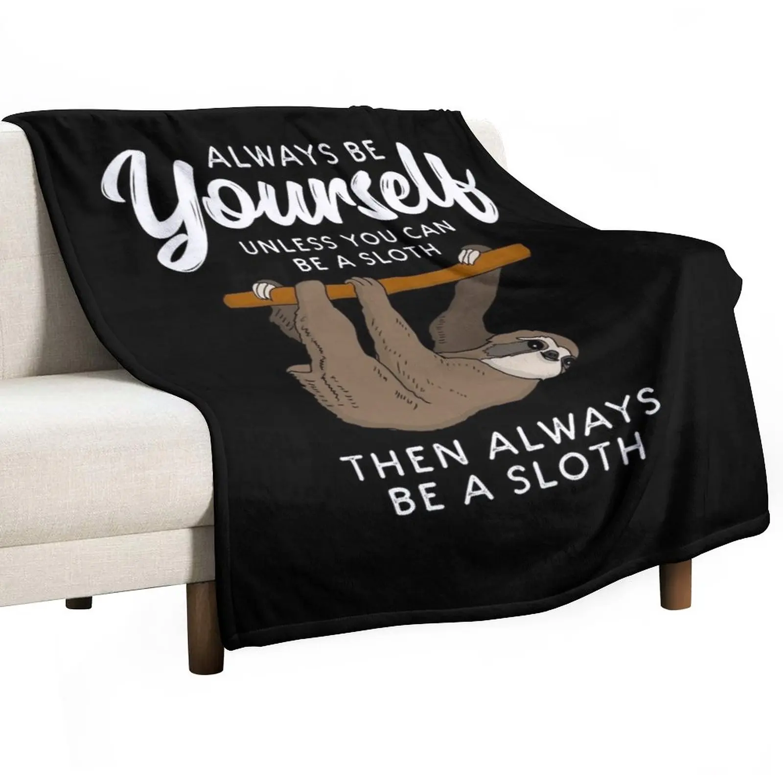 

Always Be Yourself Unless You Can Be A Sloth Throw Blanket Fluffy Soft Blankets Blanket Luxury Cute Blanket Plaid