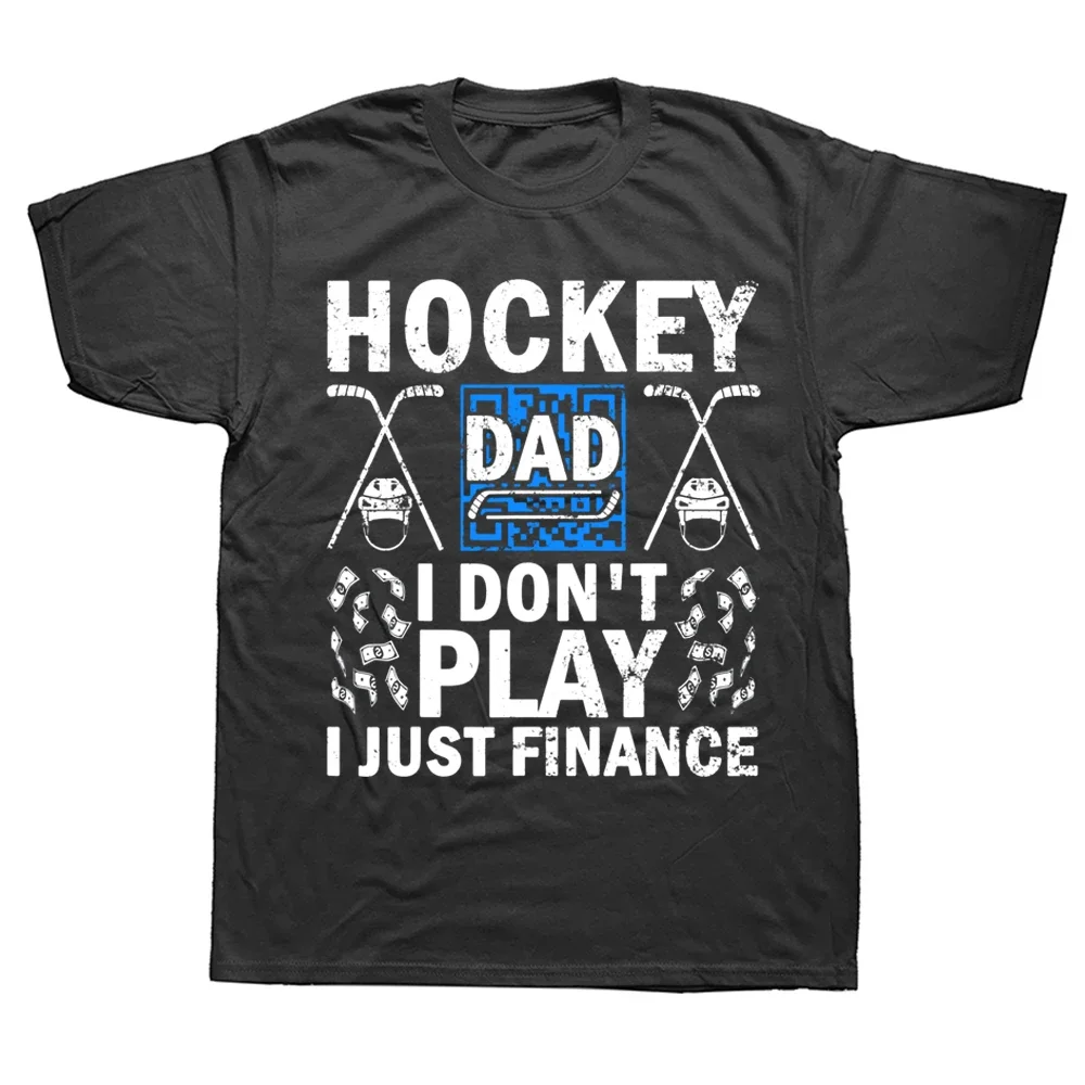 Hockey Dad I Don't Play I Just Finance Eishockey T-Shirts Sommer Grafik Baumwolle Streetwear Kurzarm Geburtstagsgeschenke T-Shirt