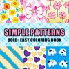 SIMPLE PATTERNS Bold-easy Patterns Coloring Book for Adults Cute Drawing Book Perfect Gift for Party and Birthday 1