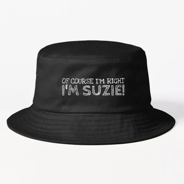 

Of Course Im Right Im Se Funny Pers Bucket Hat Outdoor Black Cheapu Women Spring Caps Mens Solid Color Hip Hop Sun Sport