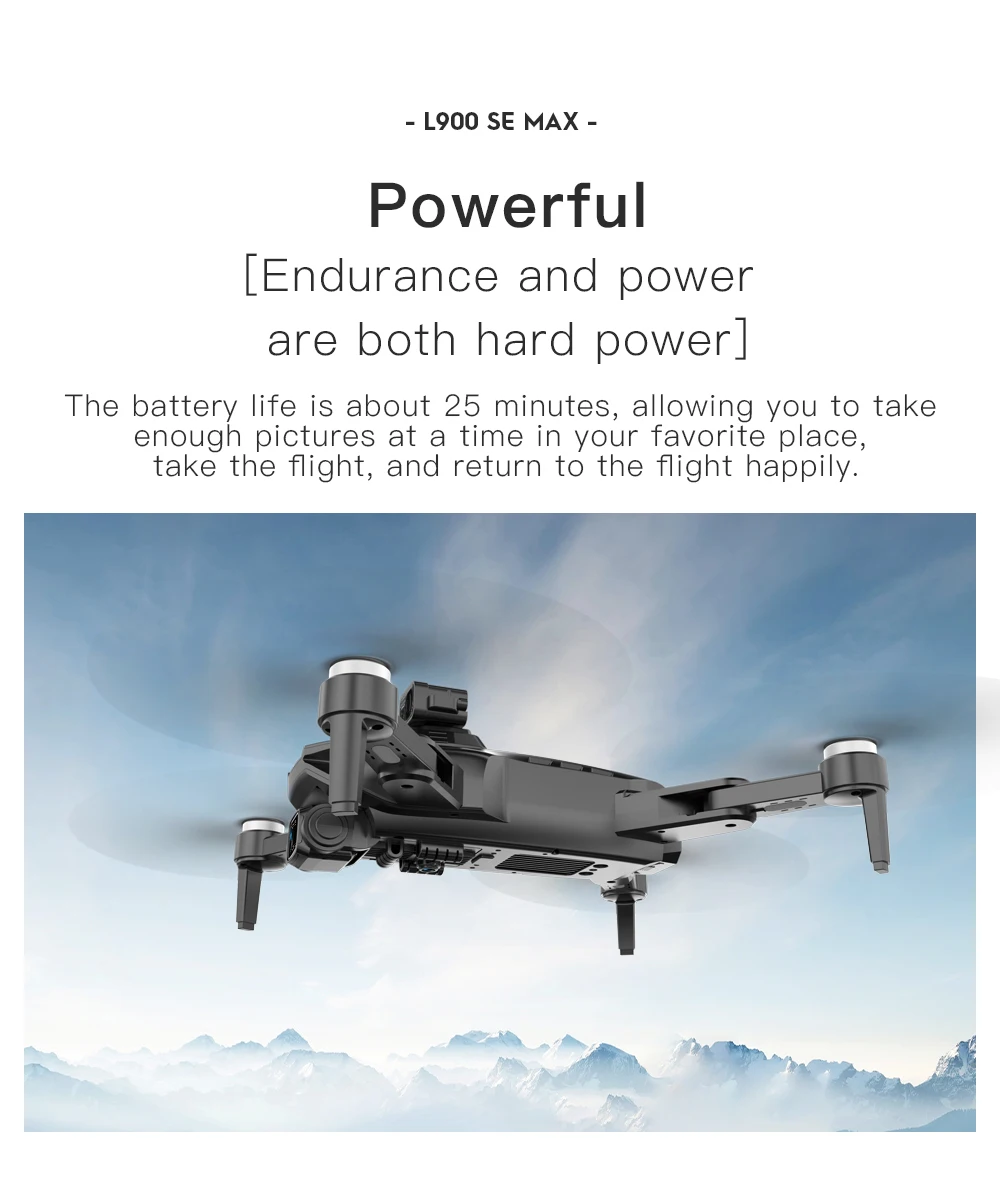 L900 Pro SE MAX Drone, the battery life is about 25 minutes, allowing you to take enough pictures at a time