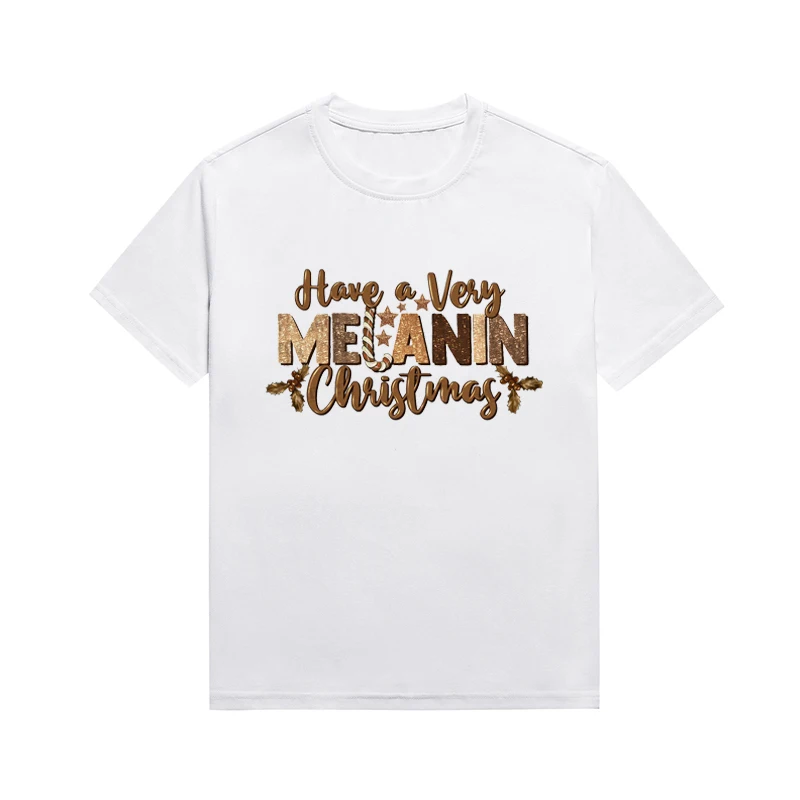 

Have A Very Melanin Christmas Slogan Top Casual Cotton Lady Tee Fun Xmas Printing Aesthetic Tops Custom T Shirt