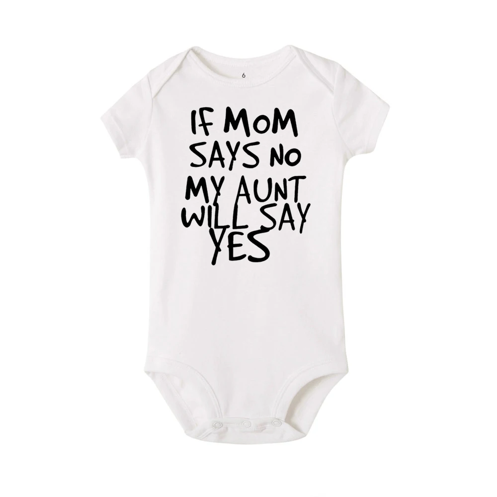 Baby Bodysuits comfotable If Mom Says No My Aunt Will Say Yes Funny Newborn Baby Romper Infant Short Sleeve Baby Girl Boy New Born Clothes 0-24M Baby Bodysuits are cool Baby Rompers