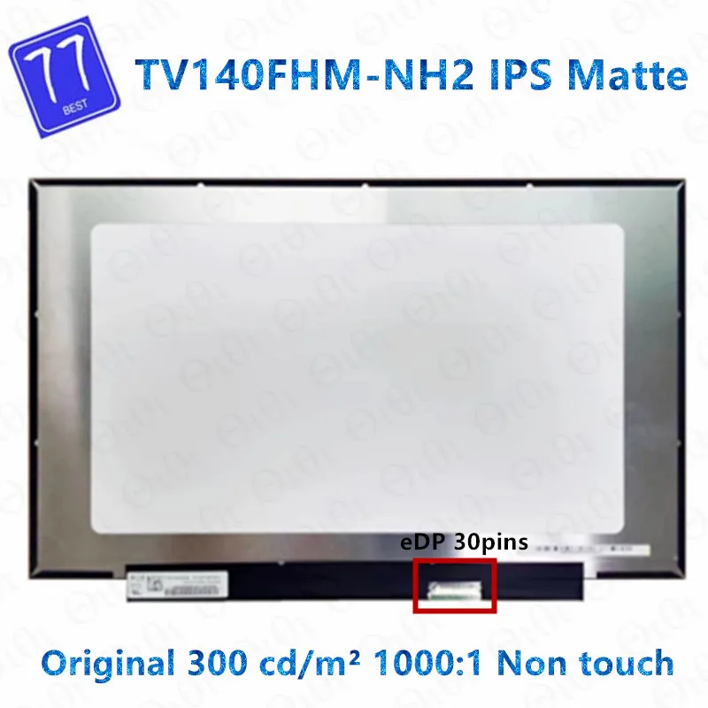 

New TV140FHM-NH2 TV140FHM NH2 1920*1080 FHD IPS EDP 30 Pins 14.0'' Without Screw Holes Laptop Led Screen Display Lcd Matrix