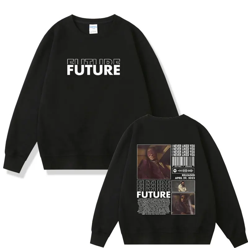 

Rapper Future I Never Liked You Album Print Sweatshirt Men's Fashion Casual Sportswear Men Women Hip Hop Punk Style Sweatshirts