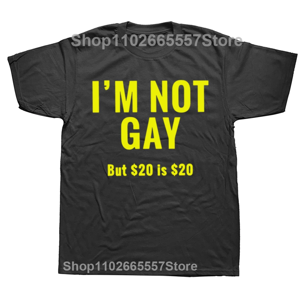 I'm Not Gay But 20 Dollars Is 20 Dollars Adult Men's T-shirt Back Print | UK I'm Not Gay But 20 Dollars Is 20 Dollars Adult Men's T-shirt Back Print | UK