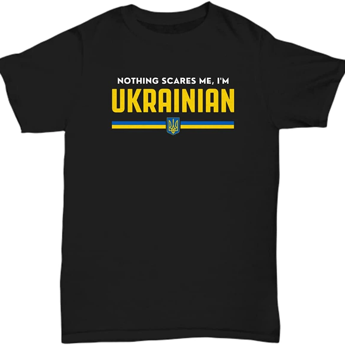 

Nothing Scares Me, Ukrainian National Pride Ukraine Flag Mens T-Shirt Short New Sleeve Casual 100% Cotton O-Neck Unisex T-shirt
