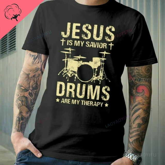 Jesus Is Savior Drums Are My Therapy for Drummer Standard T-Shirt Shirts Cotton Aldult Teen Unisex T-shirts Casual Tops_voghion.com