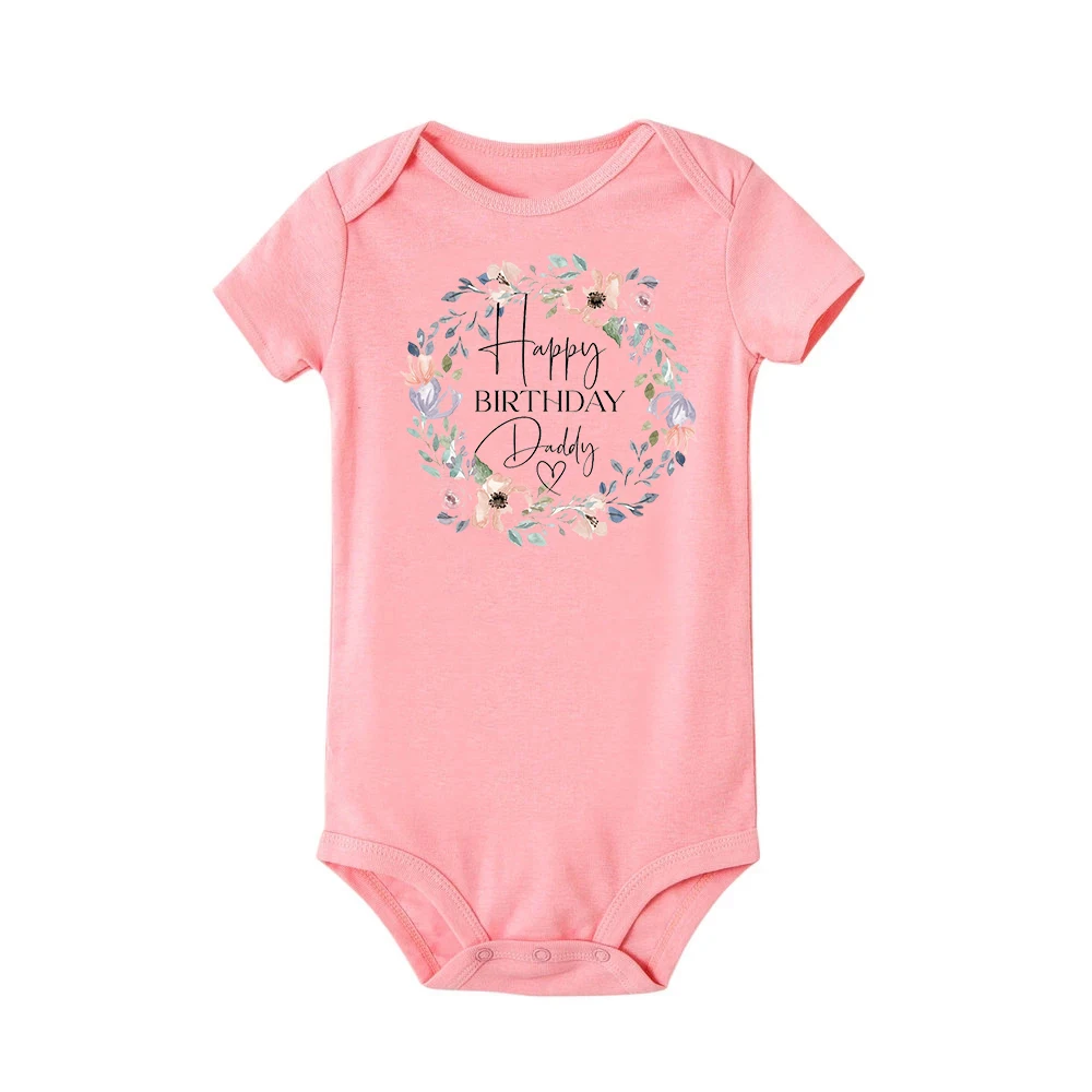 Happy Birthday Daddy I Love You Toddler Boys Girls Infant Clothes Newborn Baby Bodysuit Short Sleeve Summer Romper Birthday Gift 2