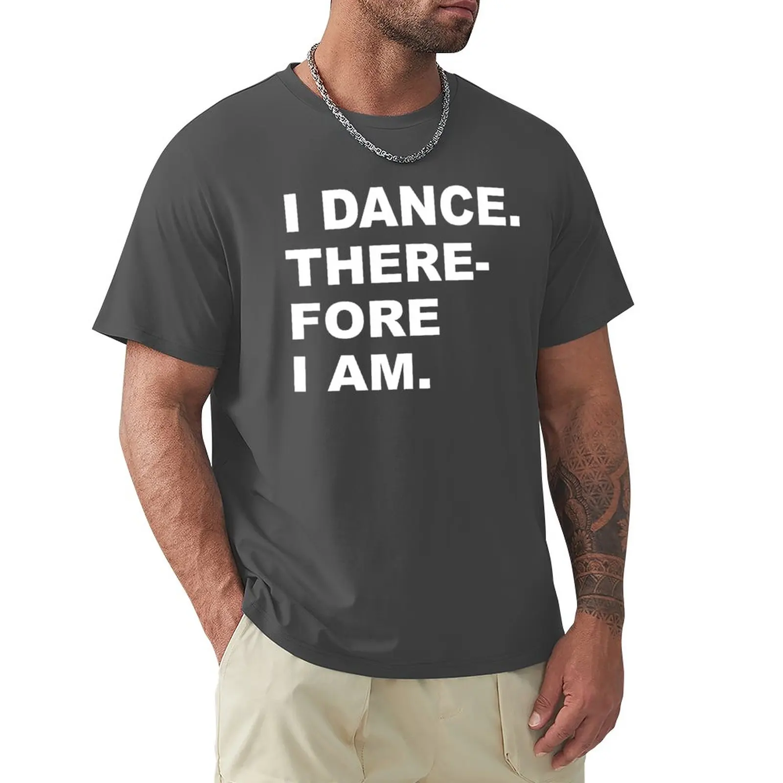 

I DANCE. THEREFORE I AM. T-Shirt Blouse blanks mens plain t shirts