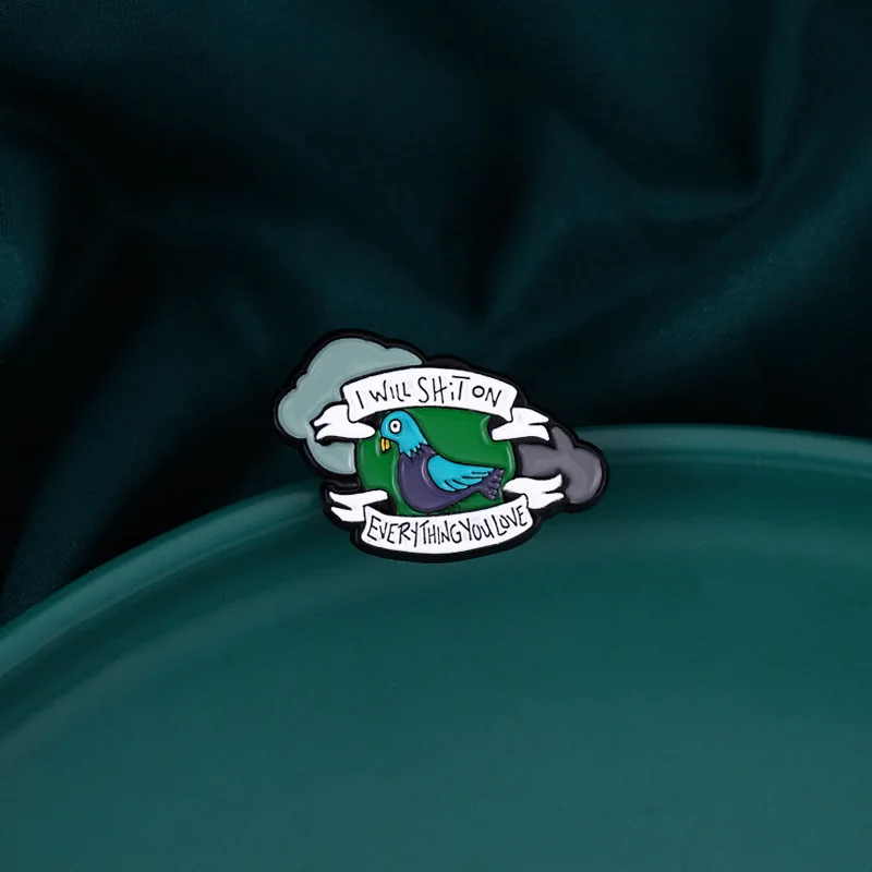 Funny Pigeon Enamel Pin – "I Will On Everything You Love" Brooch