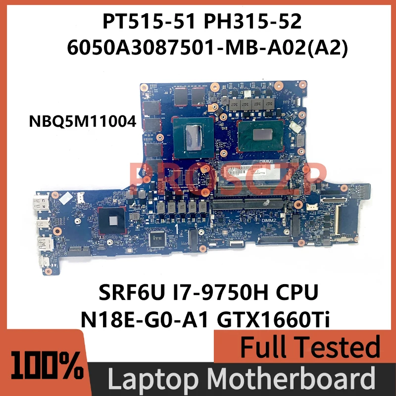 

6050A3087501-MB-A02(A2) For Acer PT515-51 PH315-52 Laptop Motherboard With SRF6U I7-9750H CPU N18E-G0-A1 GTX1660Ti 100%Tested OK