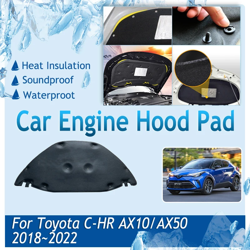 

For Toyota C-HR CHR IZOA AX10 AX50 MK1 2018~2022 Car Engine Hood Pad Front Soundproof Engine Sound Insulation Carpet Accessories