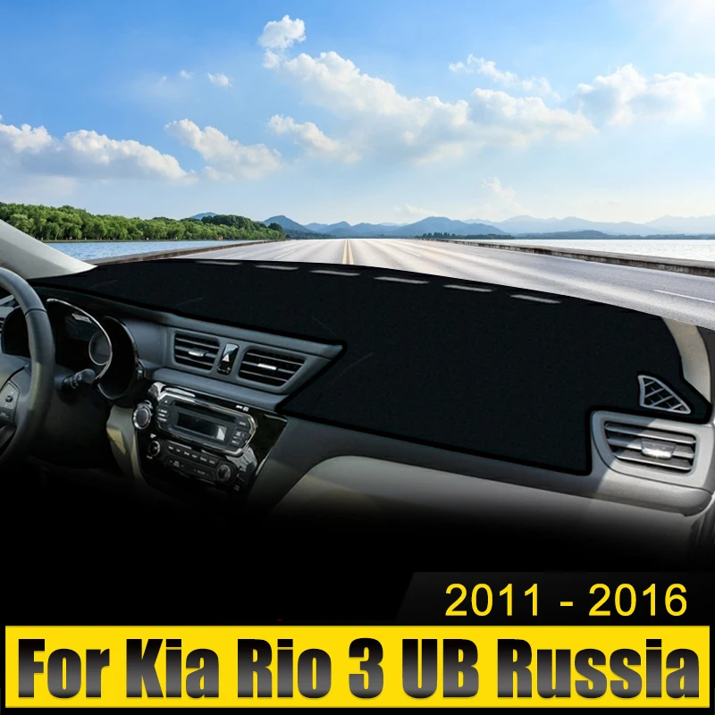 

For Kia Rio 3 UB Russia 2011 2012 2013 2014 2015 2016 Car Dashboard Cover Avoid Light Pad Sun Shade Anti-UV Carpets Non-Slip Mat