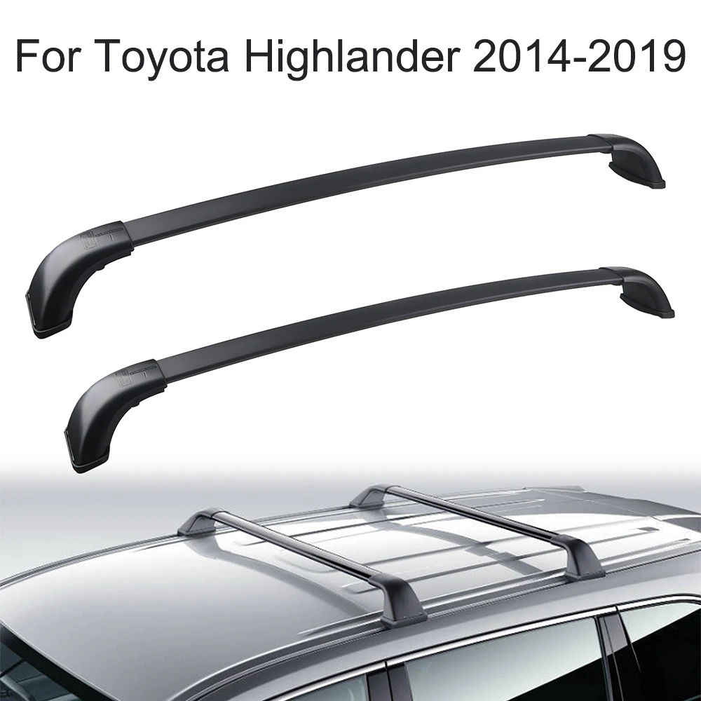 

1 Pair Roof Rack Cross Bars For Toyota Highlander XLE/Limited & SE/LE 2014-2019 Car SUV Luggage Carrier Roof Rail Accessories