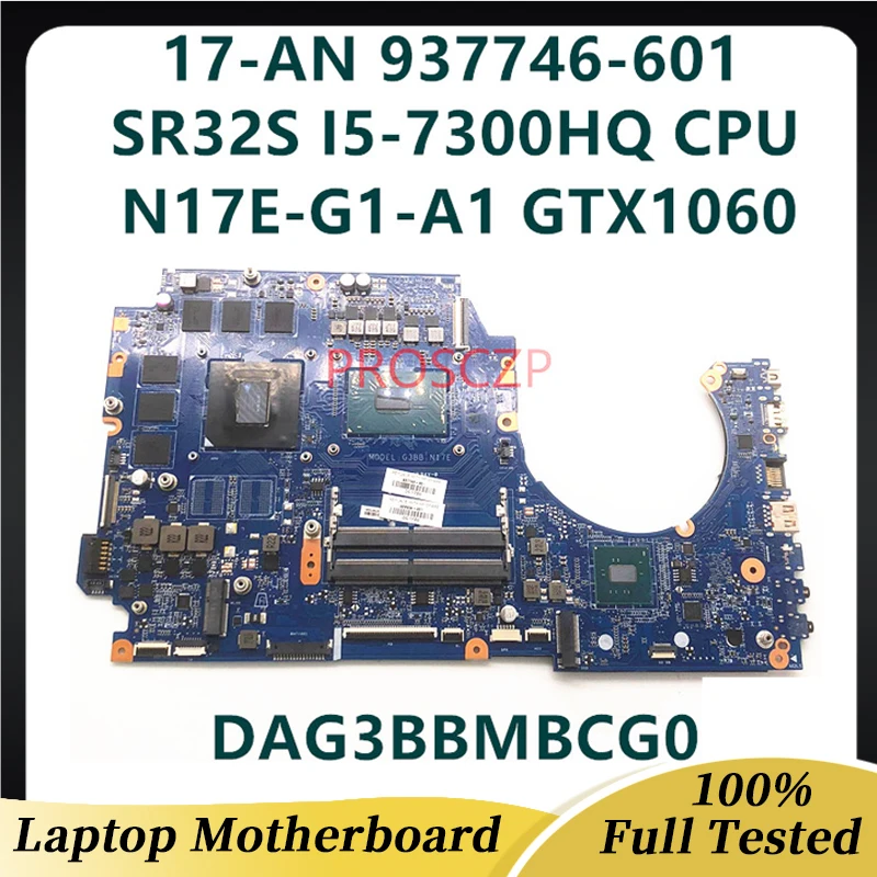 

937746-601 937746-001 Mainboard For HP 17-AN Laptop Motherboard DAG3BBMBCG0 With SR32S I5-7300HQ CPU GTX1060 100% Working Well