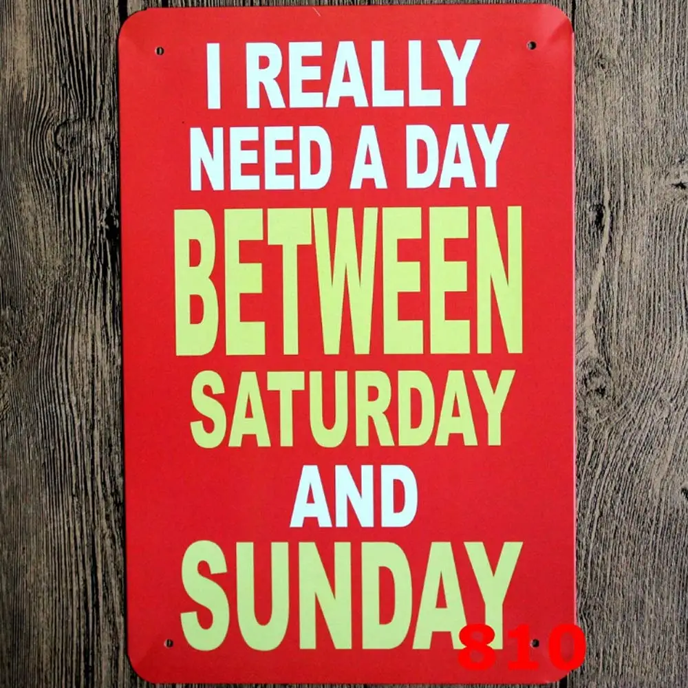 

Retro Design I Really Need A Day Tin Metal Signs Wall Art | Thick Tinplate Print Poster Wall Decoration for Garage