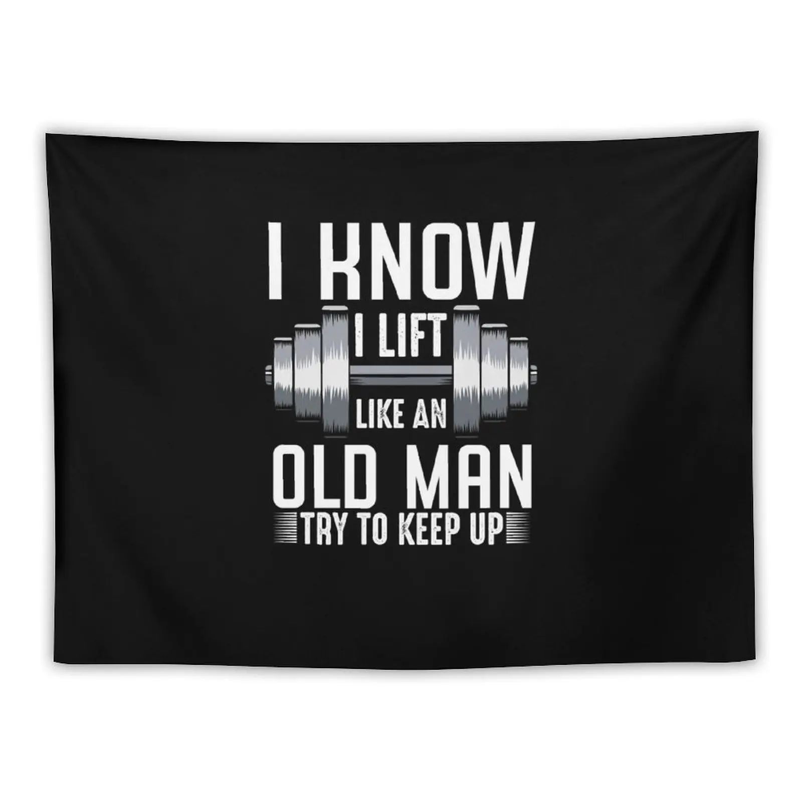 

I Know I Lift Like An Old Man Sarcastic Workout Tapestry Room Decor Aesthetic Wall Decorations Wall Decoration Items Tapestry
