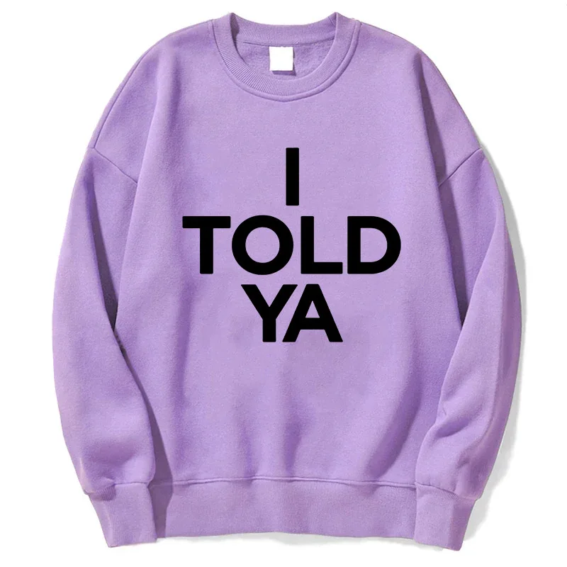 I Told Ya Sweatshirts Women Harajuku Aesthetic Challengers Zendaya Hoodies Unisex Autumn Winter Vintage Casual Pullovers Hoodie