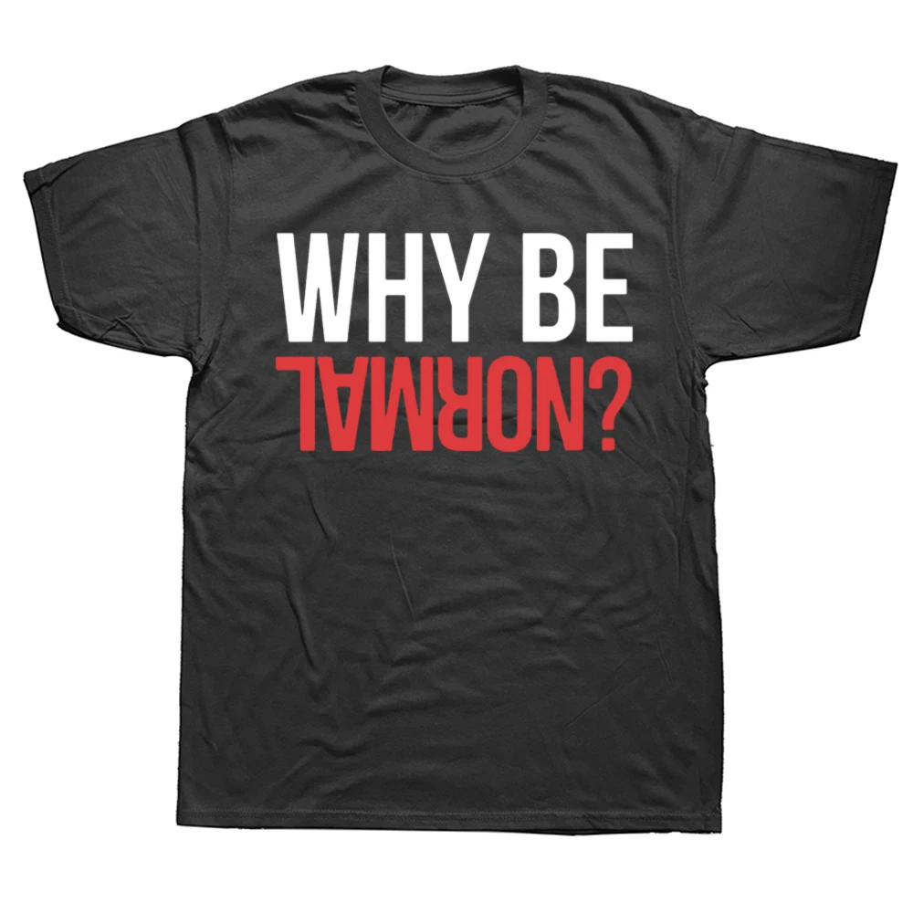Lustiges T-Shirt mit Aufschrift „Why Be Normal“ für Gewichtheben und Fitnesstraining, 100 % Baumwolle, modisches, lässiges T-Shirt für Herren, lockeres Squat-T-Shirt