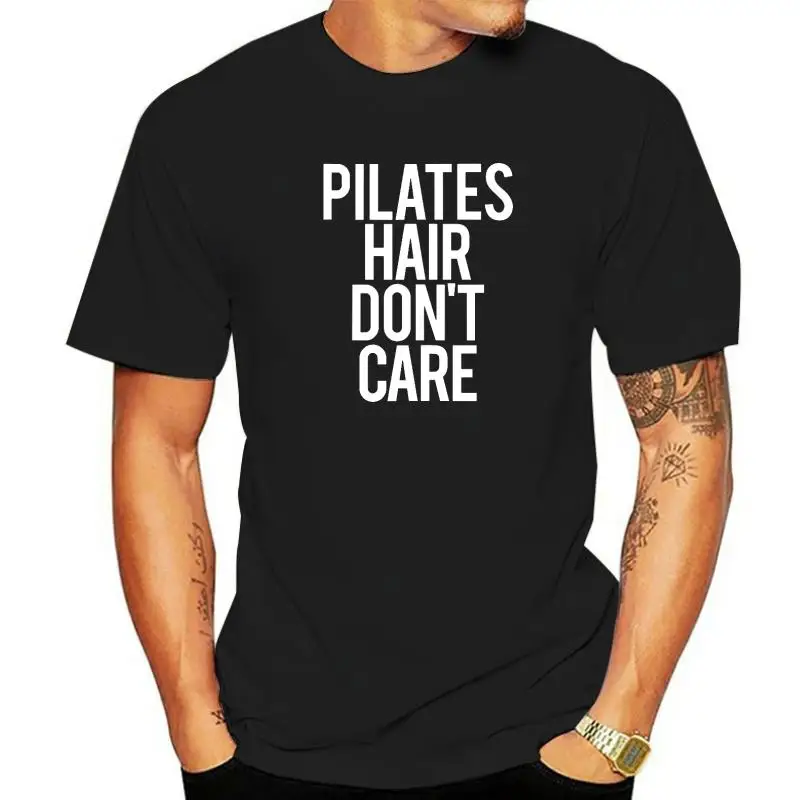 

Pilates Hair Dont Care Funny Saying Fitness Tshirts Top Birthday Men T Shirts Fitted Cotton Tops Shirts Customized