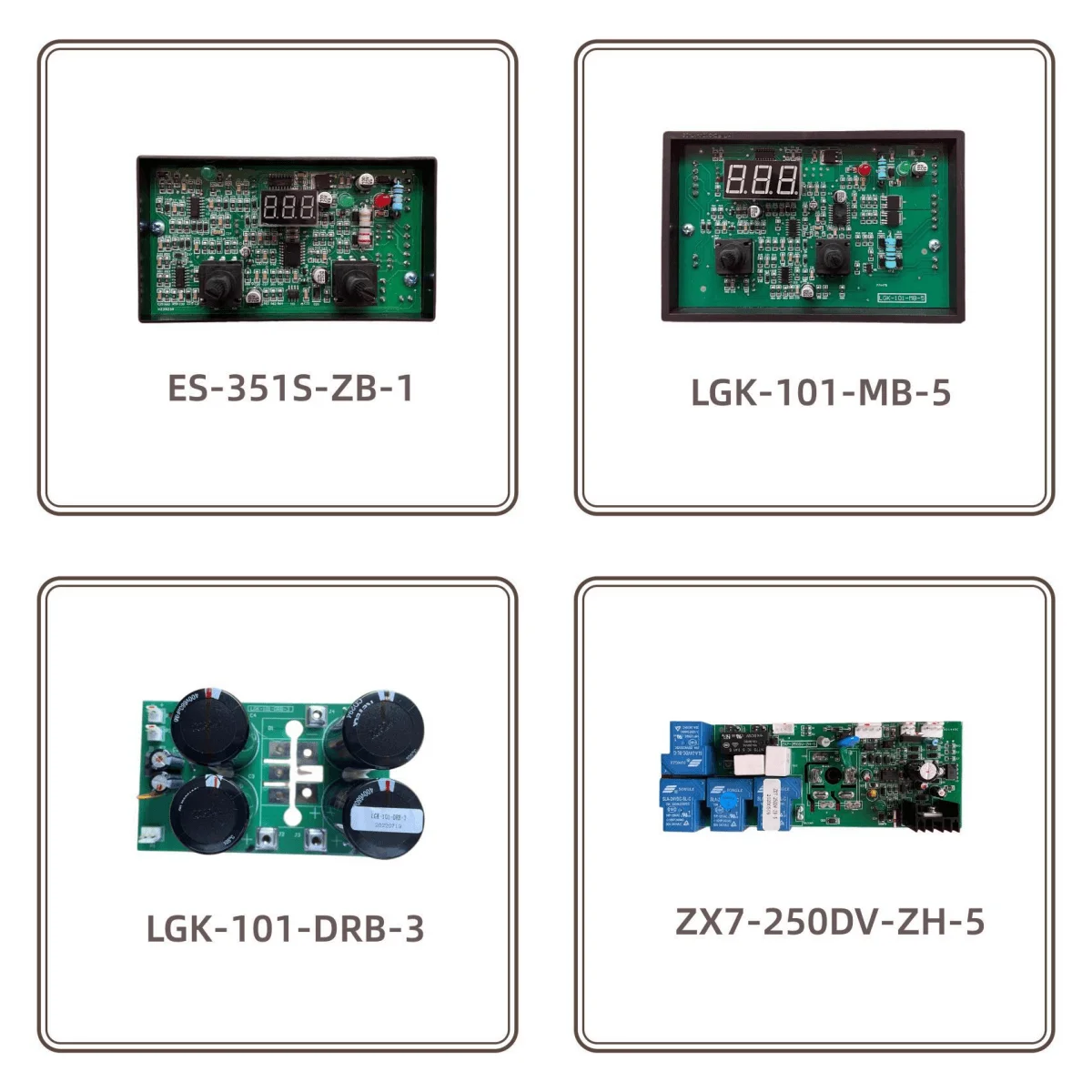 

ZX7-315DV/250-IGBT-2/1 ES-301/401S/351S-ZB-4/301S-KGDY-3 315-630-ZB-10 LGK-101-MB-5/GP-5/DRB-3/60-ZB-3 WIG-251S-ZB-4