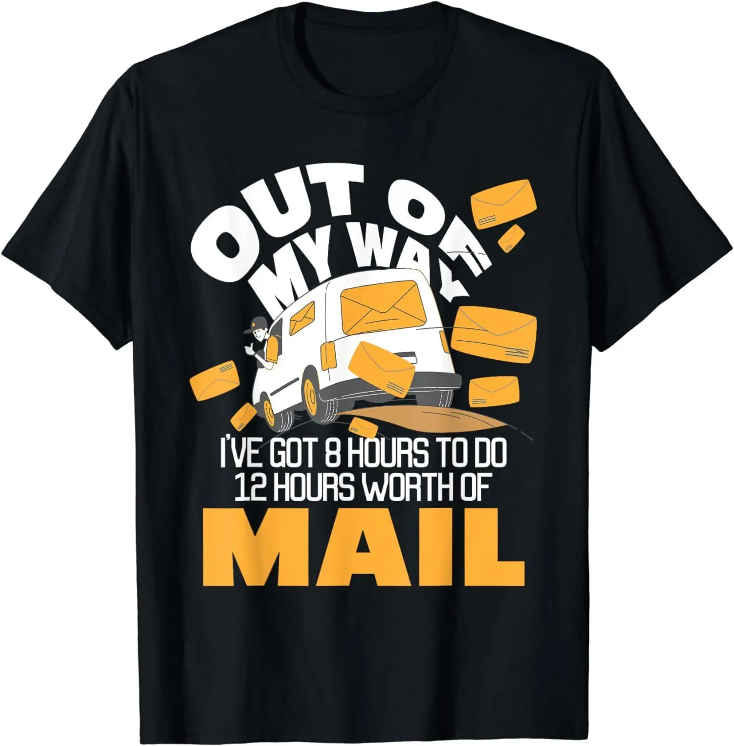 New Limited Postal Worker Mailman Truck Out Of My Way Mail Postino T-Shirt