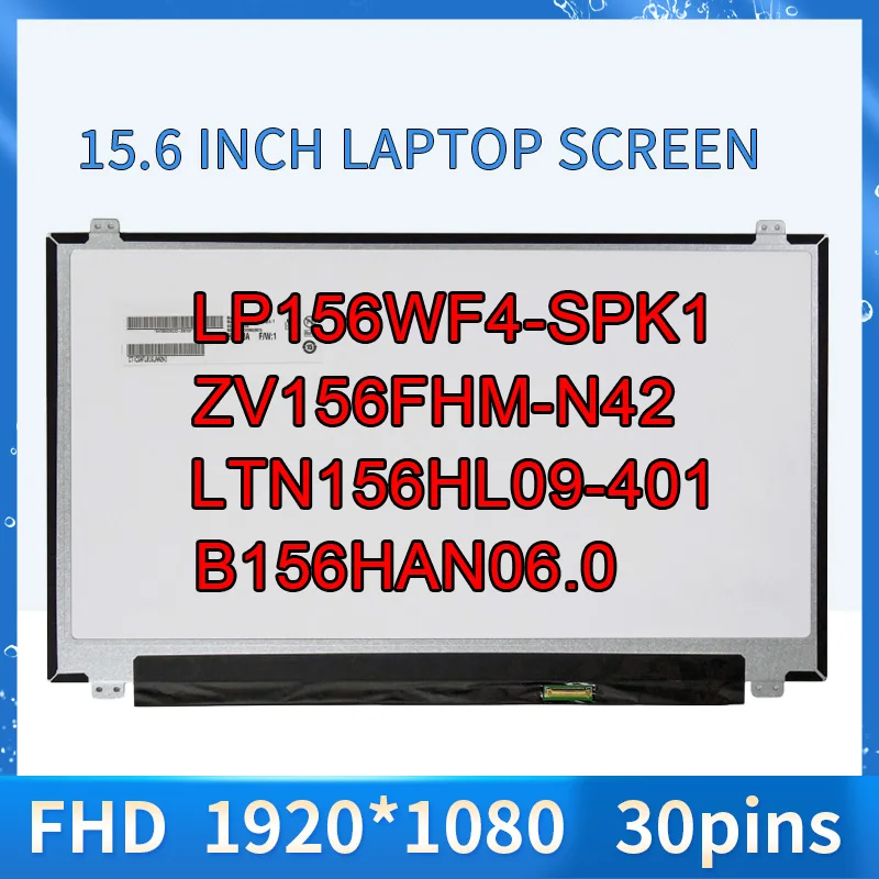 

B156HAN04.4 LP156WF4-SPK1 SPL2 LP156WF6-PA1 SPK3 SPK6 B156HAN04.1 LTN156HL09-401 B156HAN06.0 N156HCE-EBA 15.6" LCD Screen Panel