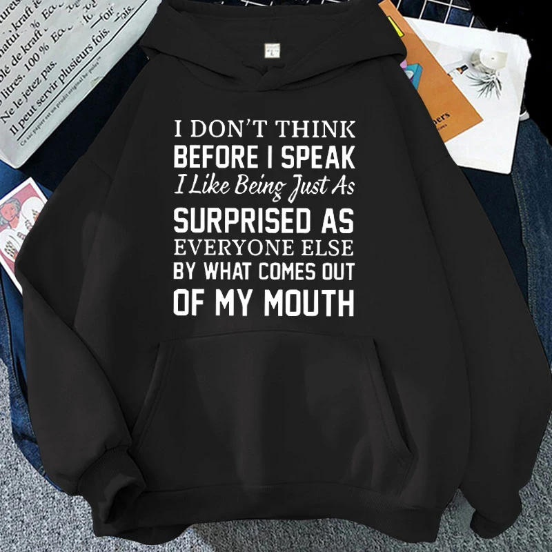 (Premium hoodie)I Don'T Think Before I Speak  Letter Print Hoodies Men/Women Fashion Personality Hooded Pullover Teen Casual top