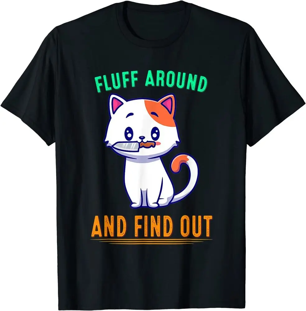 

Забавная дизайнерская футболка F Around And F Out с изображением кошки, отличный подарок, одежда для мужчин, женские футболки с коротким рукавом, высокое качество, 100% хлопок