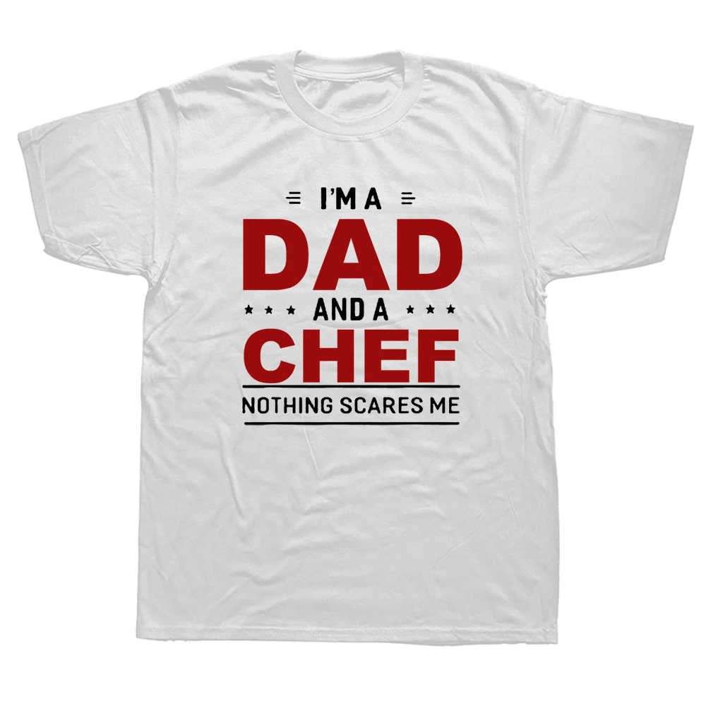 

I'm A Dad and Chef T Shirt Men Father Funny Gift Graphic Cotton Streetwear Short Sleeve O-Neck Harajuku Cooking T-shirt Men