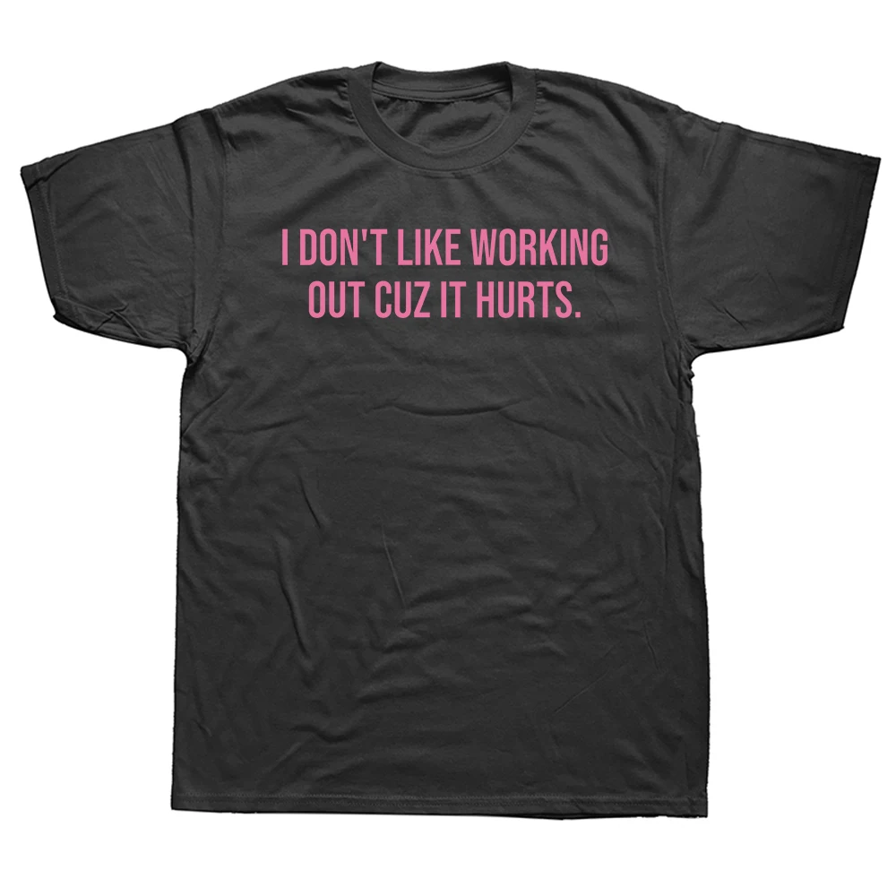 Ich mag es nicht, zu trainieren, weil es weh tut - lustiges T-Shirt für Männer und Frauen, modische Komfort-T-Shirts, Sommer, 100% Baumwolle, Oversized T-Shirts.