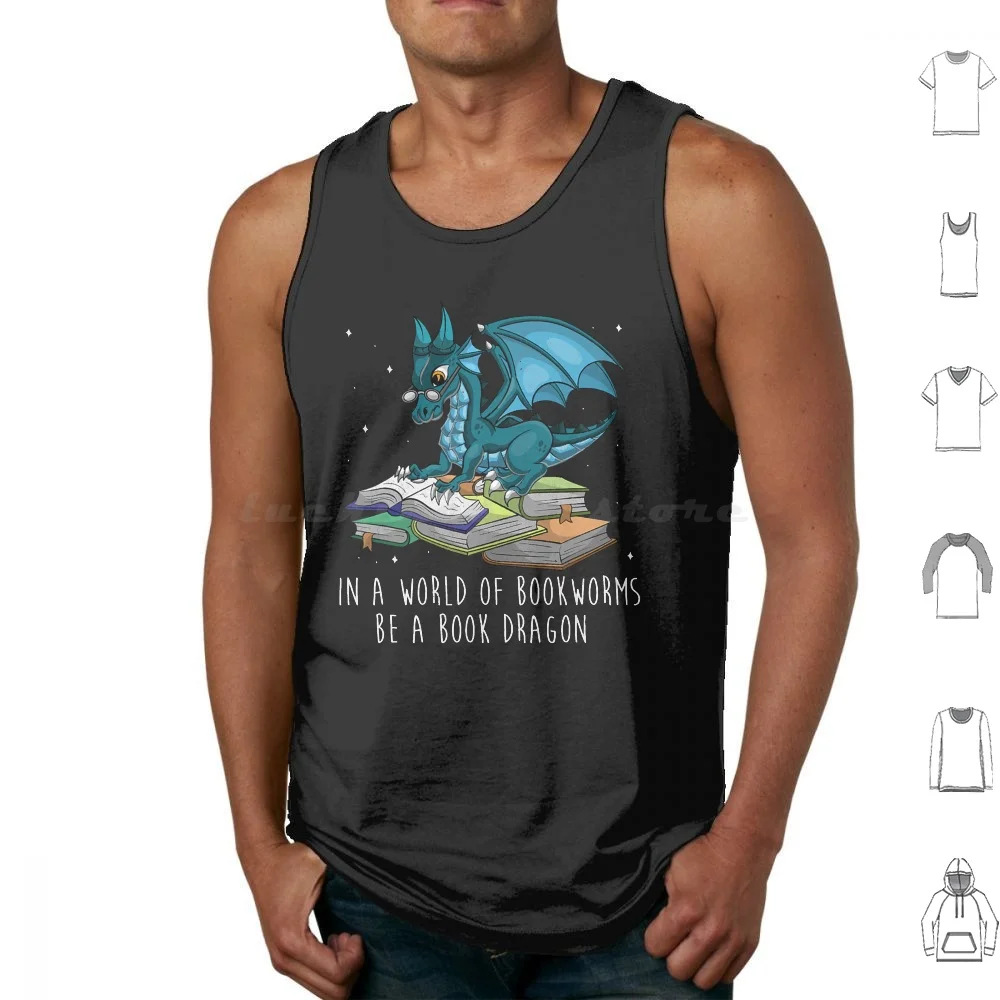 In Un Mondo Pieno Di Bookworms Be A Book Dragon Tank Tops Gilet Senza Maniche Dragon Dragon Lover Dragon Funny Dragon Quote Dragon