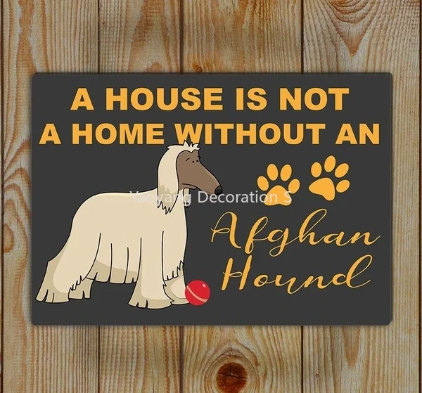 

Afghan Hound Tin Sign , Wall Art A House Is Not a Home Without a Retro Metal