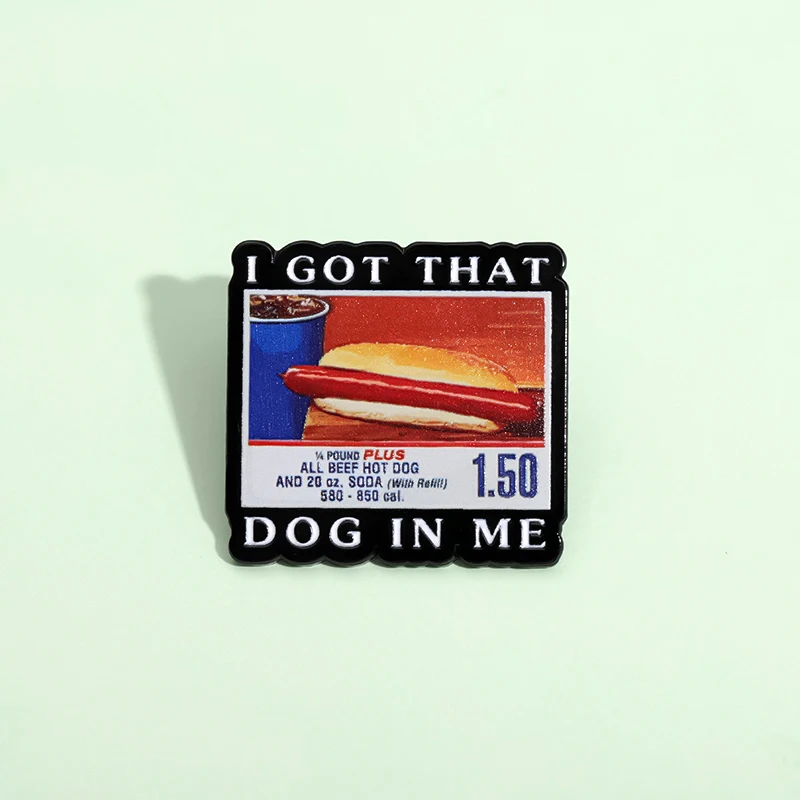 Ich habe diesen Hund in mir Kirkland Hot Dog Meme Emaille Pin Lustige kreative Metall Brosche Revers Abzeichen Modeschmuck Geschenk für Freunde – Detail 8