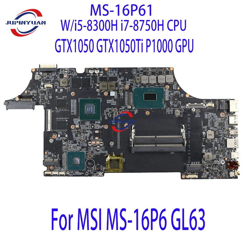 

MS-16P61 для MSI материнская плата для ноутбука GL63, материнская плата для ноутбука с MS-16P6 i7-8750H CPU GTX1050 P1000, полностью протестирована