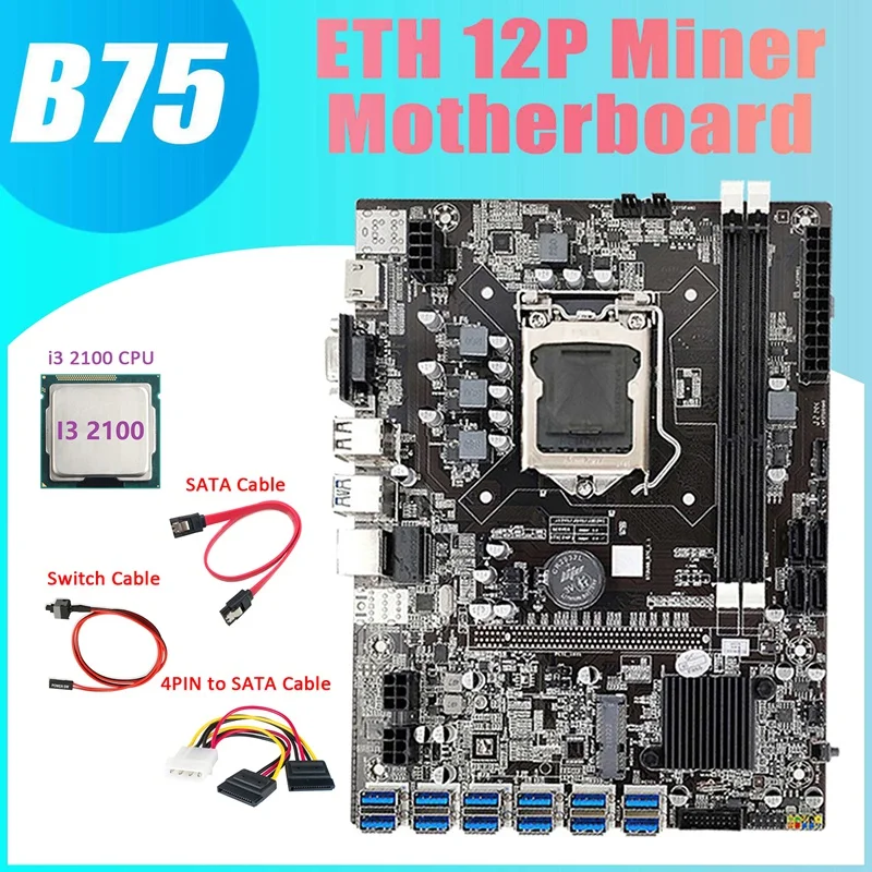 B75 ETH Miner Motherboard 12 PCIE to USB3.0+I3 2100 CPU+4PIN to SATA Cable+SATA Cable+Switch Cable LGA1155 Motherboard best desktop motherboard