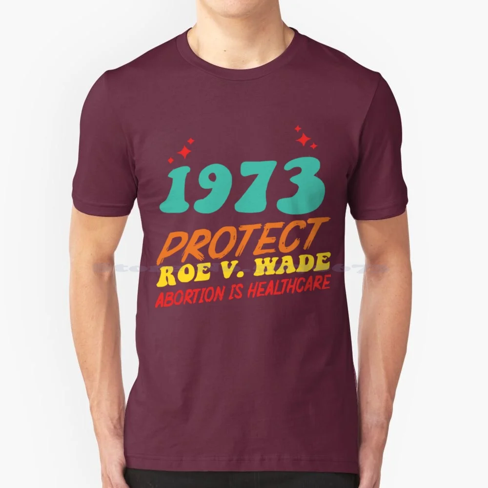 Pro Roe 1973 , Protect Women'S Right , Feminism Wade T Shirt 100% Cotone Tee Roe? Uova Di Pollock Uova Di Roa? Uova 011 Uova 032