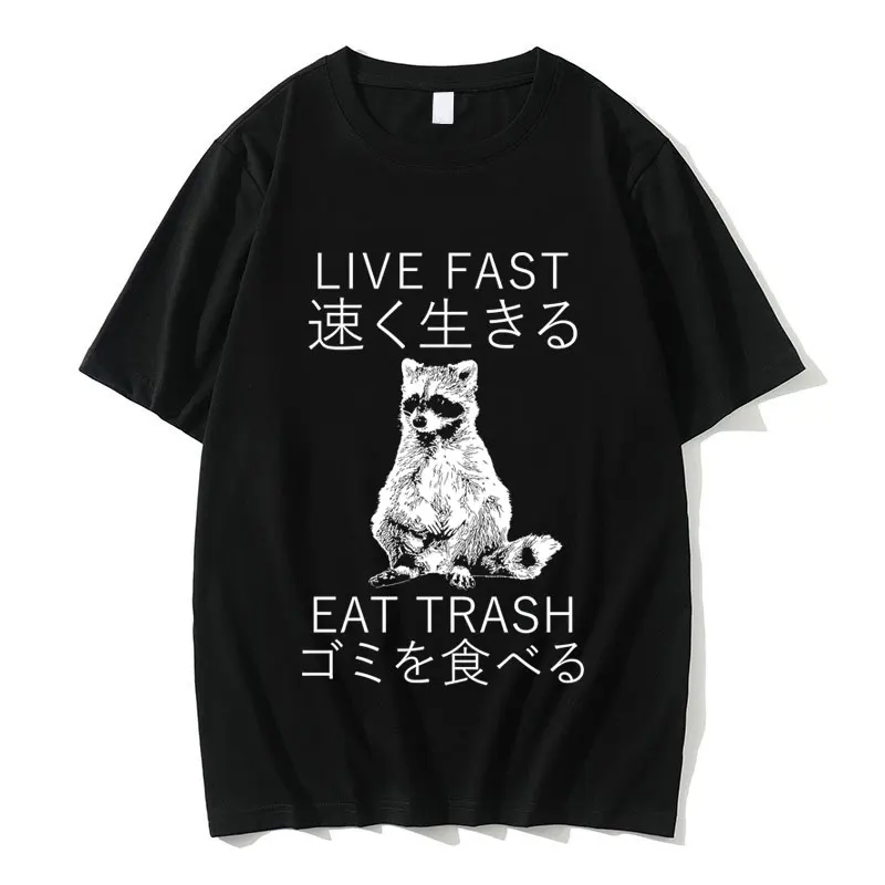 

Live Fast Eat Trash T-shirts Funny Meme Japanese Raccoon Graphic Print T Shirts Male Cotton Tees Men's Casual Oversized Tshirt
