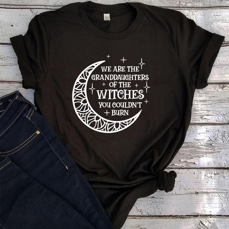 

We Are The Granddaughters of The Witches You Could Not Burn Shirt Witch Tshirt Women Mystic Kawaii Clothes Halloween Shirts