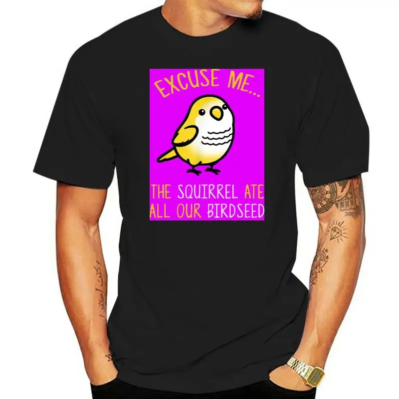 Excuse Me The Squirrel Ate Our Birdseed Bird Lover T shirt AliExpress