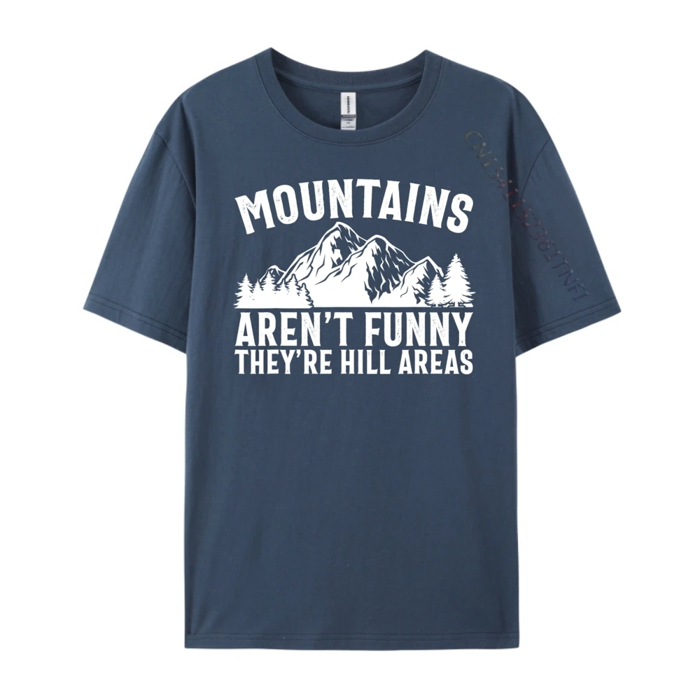 Tops & Tees Mountains Aren't Funny They're Hill Autumn Loose Funny Short Sleeve Pure Cotton O Neck Men Tshirts Funny Tee-Shirt Mountains Aren't Funny They're Hill Areas Funny Hiking Pun navy