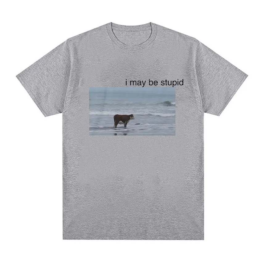 I May Be Stupid Cow on Beach Funny Meme T Shirt Men's Fashion O-Neck Short Sleeve T-shirt Casual Cozy Cotton Oversized T Shirts
